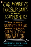 CAD Monkeys, Dinosaur Babies, and T-Shaped People: Inside the World of Design Thinking and How It Can Spark Creativity and Innovati on, Berger, Warren
