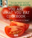 You Are What You Eat Cookbook: More Than 150 Healthy and Delicious Recipes, McKeith, Gillian