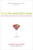 Food: The Good Girl's Drug: How to Stop Using Food to Control Your Feelings, Gold, Sunny Sea