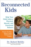 Reconnected Kids: Help Your Child Achieve Physical, Mental, and Emotional Balance, Melillo, Robert