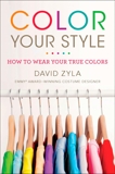 Color Your Style: How to Wear Your True Colors, Zyla, David