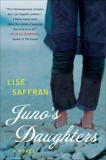 Juno's Daughters: A Novel, Saffran, Lise