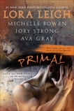 Primal, Strong, Jory & Leigh, Lora & Gray, Ava & Rowen, Michelle