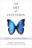 The Art of Intuition: Cultivating Your Inner Wisdom, Burnham, Sophy