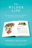 The Wilder Life: My Adventures in the Lost World of Little House on the Prairie, McClure, Wendy