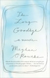 The Long Goodbye: A Memoir, O'Rourke, Meghan