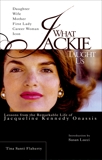 What Jackie Taught Us: Lessons from the Remarkable Life of Jacqueline Kennedy Onassis, Flaherty, Tina Santi