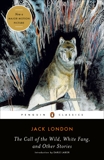 The Call of the Wild, White Fang, and Other Stories, London, Jack & Brandt, Kenneth K. (CON) & Brandt, Kenneth K. (EDT) & Labor, Earle (INT)