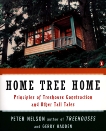 Home Tree Home: Principles of Treehouse Construction and Other Tall Tales, Nelson, Peter N. & Hadden, Gerry