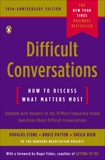 Difficult Conversations: How to Discuss What Matters Most, Patton, Bruce & Stone, Douglas & Heen, Sheila