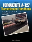 Torqueflite A-727 Transmission Handbook HP1399: How to Rebuild or Modify Chrysler's A-727 Torqueflite for All Applications, Munroe, Carl