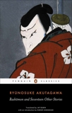 Rashomon and Seventeen Other Stories: (Penguin Classics Deluxe Edition), Akutagawa, Ryunosuke