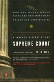 A People's History of the Supreme Court: The Men and Women Whose Cases and Decisions Have Shaped Our Constitution: Revised Edition, Irons, Peter