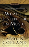 What to Listen For in Music, Copland, Aaron