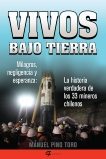 Vivos bajo tierra (Buried Alive): La historia verdadera de los 33 mineros chilenos (The True Story of the 33 Chile an Miners), Pino Toro, Manuel