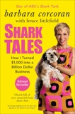 Shark Tales: How I Turned $1,000 into a Billion Dollar Business, Corcoran, Barbara & Littlefield, Bruce