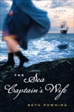 The Sea Captain's Wife: A Novel, Powning, Beth