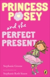 Princess Posey and the Perfect Present: Book 2, Greene, Stephanie