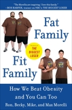 Fat Family/Fit Family: How We Beat Obesity and You Can Too, Morelli, Ron & Morelli, Becky & Morelli, Mike & Morelli, Max