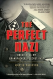 The Perfect Nazi: Uncovering My Grandfather's Secret Past, Davidson, Martin