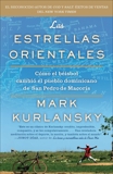 Las Estrellas Orientales: Como el beisbol cambio el pueblo dominicano de San Pedro deMacoris, Kurlansky, Mark