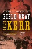 Field Gray: A Bernie Gunther Novel, Kerr, Philip