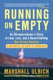 Running on Empty: An Ultramarathoner's Story of Love, Loss, and a Record-Setting Run  Across Ameri ca, Ulrich, Marshall