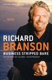 Business Stripped Bare: Adventures of a Global Entrepreneur, Branson, Richard