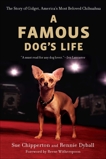 A Famous Dog's Life: The Story of Gidget, America's Most Beloved Chihuahua, Chipperton, Sue & Dyball, Rennie