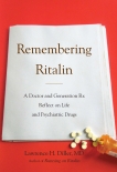 Remembering Ritalin: A Doctor and Generation Rx Reflect on Life and Psychiatric Drugs, Diller, Lawrence H.