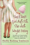 Sue Ellen's Girl Ain't Fat, She Just Weighs Heavy: The Belle of All Things Southern Dishes on Men, Money, and Not Losing Your Midli fe Mind, Tomlinson, Shellie Rushing