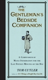 The Gentleman's Bedside Companion: A Compendium of Manly Information for the Last Fifteen Minutes of the Day, Cutler, Tom