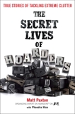 The Secret Lives of Hoarders: True Stories of Tackling Extreme Clutter, Paxton, Matt & Hise, Phaedra