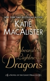 The Unbearable Lightness of Dragons: A Novel of the Light Dragons, Macalister, Katie