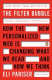 The Filter Bubble: How the New Personalized Web Is Changing What We Read and How We Think, Pariser, Eli