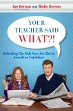 Your Teacher Said What?!: Trying to Raise a Fifth Grade Capitalist in Obama's America, Kernen, Joe & Kernen, Blake