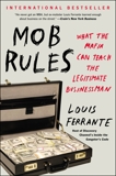 Mob Rules: What the Mafia Can Teach the Legitimate Businessman, Ferrante, Louis