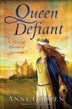 Queen Defiant: A Novel of Eleanor of Aquitaine, O'Brien, Anne