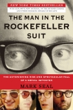 The Man in the Rockefeller Suit: The Astonishing Rise and Spectacular Fall of a Serial Impostor, Seal, Mark