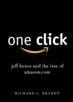 One Click: Jeff Bezos and the Rise of Amazon.com, Brandt, Richard L.