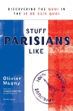 Stuff Parisians Like: Discovering the Quoi in the Je Ne Sais Quoi, Magny, Olivier