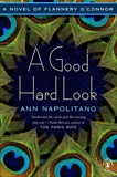 A Good Hard Look: A Novel of Flannery O'Connor, Napolitano, Ann