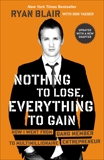 Nothing to Lose, Everything to Gain: How I Went from Gang Member to Multimillionaire Entrepreneur, Blair, Ryan