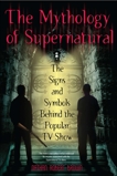 The Mythology of Supernatural: The Signs and Symbols Behind the Popular TV Show, Brown, Nathan Robert