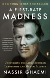 A First-Rate Madness: Uncovering the Links Between Leadership and Mental Illness, Ghaemi, Nassir
