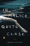 In Malice, Quite Close: A Novel, Ryder, Brandi Lynn