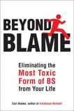 Beyond Blame: Freeing Yourself from the Most Toxic Form of Emotional Bullsh*t, Alasko, Carl