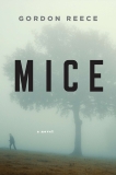 Mice: A Novel, Reece, Gordon