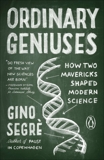 Ordinary Geniuses: How Two Mavericks Shaped Modern Science, Segre, Gino