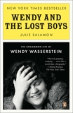 Wendy and the Lost Boys: The Uncommon Life of Wendy Wasserstein, Salamon, Julie